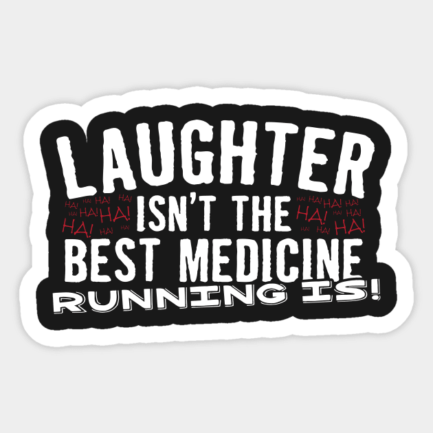 Laughter Isn't The Best Medicine Running Is Sticker by thingsandthings